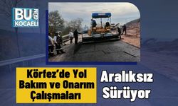 Körfez’de Yol Bakım ve Onarım Çalışmaları Aralıksız Sürüyor