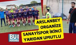 Arslanbey Organize Sanayispor İkinci Yarıdan Umutlu