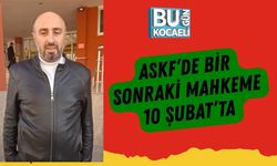 ASKF’de Bir Sonraki Mahkeme 10 Şubat’ta