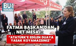 Fatma Başkan'dan Net Mesaj:: “Atatürk’e Edilen Duaya Yasak Koyamazsınız”