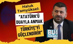 Haluk Tamyüksel: “Atatürk’ü Duayla Anmak Türkiye’yi Güçlendirir”