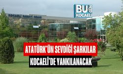 Atatürk'ün Sevdiği Şarkılar Kocaeli'de Yankılanacak