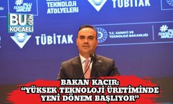 Bakan Kacır: “Yüksek Teknoloji Üretiminde Yeni Dönem Başlıyor”