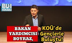 Bakan Yardımcısı Boyraz, KOÜ’de Gençlerle Buluştu!