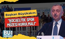 Başkan Büyükakın: “Kocaeli’de Spor Müzesi Kurulmalı”