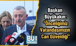 Başkan Büyükakın: “Önceliğimiz Vatandaşımızın Can Güvenliği”