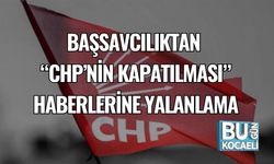 Başsavcılıktan “CHP’nin Kapatılması” Haberlerine Yalanlama