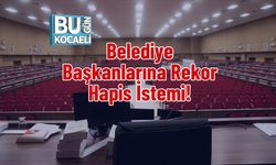 Belediye Başkanlarına Rekor Hapis İstemi!