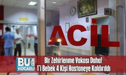 Bir Zehirlenme Vakası Daha! 1’i Bebek 4 Kişi Hastaneye Kaldırıldı