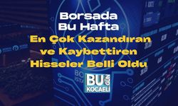 Borsada Bu Hafta En Çok Kazandıran ve Kaybettiren Hisseler Belli Oldu