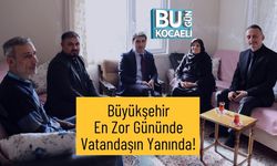 Büyükşehir En Zor Gününde Vatandaşın Yanında!