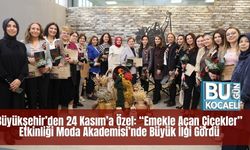 Büyükşehir’den 24 Kasım’a Özel: “Emekle Açan Çiçekler” Etkinliği Moda Akademisi’nde Büyük İlgi Gördü