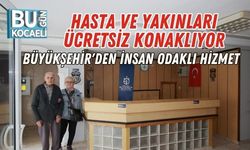 Hasta ve Yakınları Ücretsiz Konaklıyor: Büyükşehir'den İnsan Odaklı Hizmet