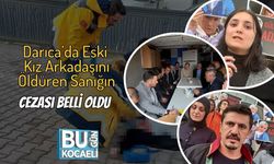 Darıca’da Eski Kız Arkadaşını Öldüren Sanığın Cezası Belli Oldu