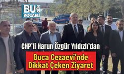 CHP’li Harun Özgür Yıldızlı’dan Buca Cezaevi’nde Dikkat Çeken Ziyaret