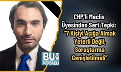 CHP’li Meclis Üyesinden Sert Tepki: “7 Kişiyi Açığa Almak Yeterli Değil, Soruşturma Genişletilmeli”