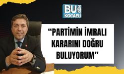 CHP’li Sarı: “Partimin İmralı Kararını Doğru Buluyorum”