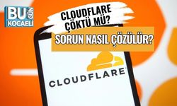 Cloudflare Çöktü Mü? "Devam Etmek İçin Lütfen Challenges.Cloudflare.Com Engellemesini Kaldırın" Sorunu Nasıl Çözülür?