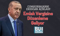 Cumhurbaşkanı Erdoğan Açıkladı! Emlak Vergisine Düzenleme Geliyor