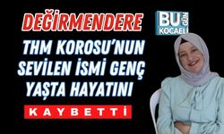 Değirmendere THM Korosu’nun Sevilen İsmi Genç Yaşta Hayatını Kaybetti