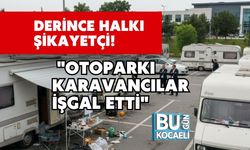 Derince Halkı Şikayetçi! "Otoparkı Karavancılar İşgal Etti"