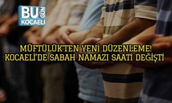 Müftülük’ten Yeni Düzenleme! Kocaeli’de Sabah Namazı Saati Değişti