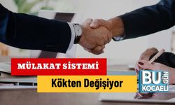 Mülakat Sistemi Kökten Değişiyor