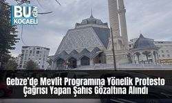 Gebze’de Mevlit Programına Yönelik Protesto Çağrısı Yapan Şahıs Gözaltına Alındı