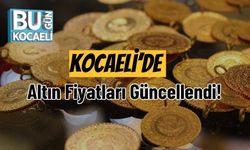 Kocaeli’de Altın Fiyatları Güncellendi!