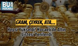 Gram, Çeyrek, Ata… Hepsi Yükseldi! Kocaeli’de Altın Listesi Yenilendi