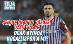 Selçuk İnan’ın Gözdesi Ozan Tufan: Ocak Ayında Kocaelispor’a Mı?