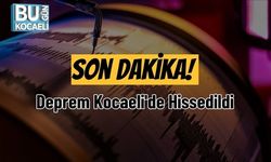 Son Dakika! Deprem Kocaeli'de Hissedildi