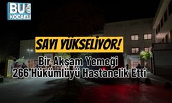 Sayı Yükseliyor! Bir Akşam Yemeği 266 Hükümlüyü Hastanelik Etti