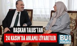 Başkan Talus’tan 24 Kasım’da Anlamlı Ziyaretler