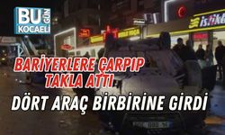 Bariyerlere Çarpıp Takla Attı, Dört Araç Birbirine Girdi