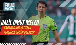 Halil Umut Meler, Karadağ–Hırvatistan Maçında Düdük Çalacak