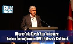 Dilovası’nda Kaçak Yapı Tartışması: Başkan Ömeroğlu’ndan DEM’li Güleser’e Sert Yanıt