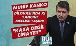 Muhip Kanko Dilovası'nda ki Yangını Meclise Taşıdı! "Kaza Değil Cinayet"