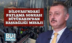 Dilovası’ndaki Patlama Sonrası Büyükakın’dan Başsağlığı Mesajı