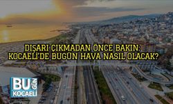 Dışarı Çıkmadan Önce Bakın: Kocaeli’de Bugün Hava Nasıl Olacak?