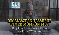 Doğalgazdan Tasarruf Etmek Mümkün mü? Doğalgaz Faturasını Azaltmak İçin En İyi 7 Yöntem!