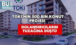 TOKİ'nin 500 Bin Konut Projesi Dolandırıcıların Tuzağına Düştü