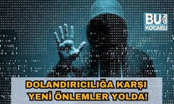 Dolandırıcılığa Karşı Yeni Önlemler Yolda!