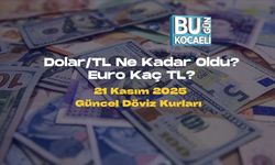 Dolar/TL Ne Kadar Oldu? Euro Kaç TL? 21 Kasım 2025 Güncel Döviz Kurları