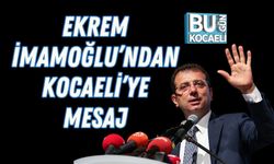 Ekrem İmamoğlu’ndan Kocaeli’ye Mesaj