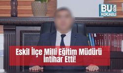 Eskil İlçe Milli Eğitim Müdürü İntihar Etti!