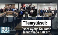 “Tamyüksel: Esnaf Ayağa Kalkarsa İzmit Ayağa Kalkar''