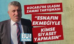 Kocaeli'de Ulaşım Zammı Tartışması: “Esnafın Ekmeğiyle Kimse Siyaset Yapmasın”