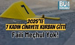 2025’te 7 Kadın Cinayete Kurban Gitti: Faili Meçhul Yok!