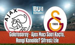 Galatasaray - Ajax Maçı Saat Kaçta, Hangi Kanalda? Şifresiz İzle